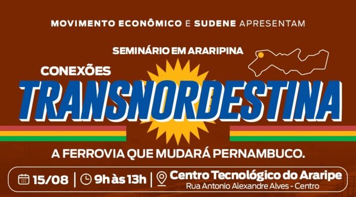 O evento Conexões Transnordestina – A Ferrovia que Move Pernambuco chega a Araripina