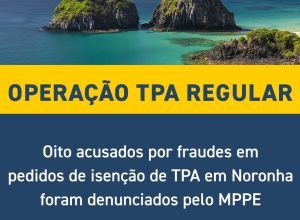 Tribunal de Justiça aceita denúncia do MPPE contra fraude na isenção da TPA em Fernando de Noronha